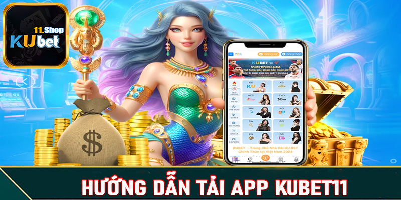 Hướng dẫn các bước để nhanh chóng tải app Kubet11