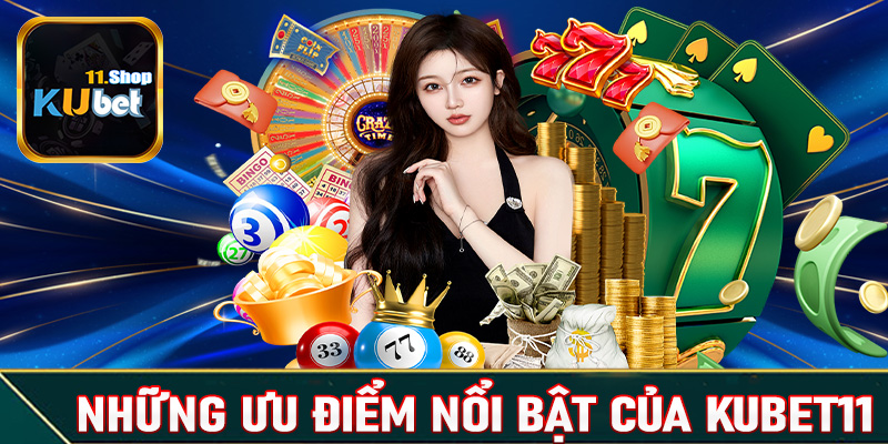 Giới thiệu Kubet11 cũng những ưu điểm nổi bật mà nhà cái đang sở hữu