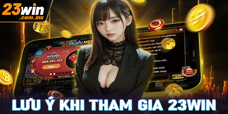 Những lưu ý khi tham gia cá cược tại 23WIN